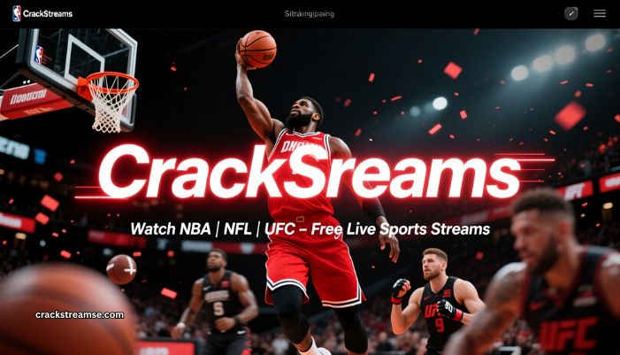 Crackstreams: Free Live Sports Streaming The Full Guide to Watching NBA NFL UFC